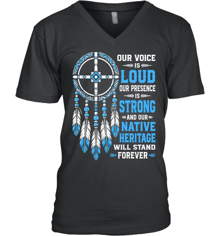 OUR VOICE IS LOUD OUR PRESENCE IS STRONG AND OUR NATIVE HERITAGE WILL STAND FOREVER