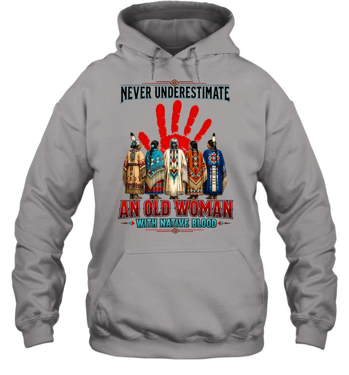 NEVER UNDERESTIMATE AN OLD WOMAN WITH NATIVE BLOOD