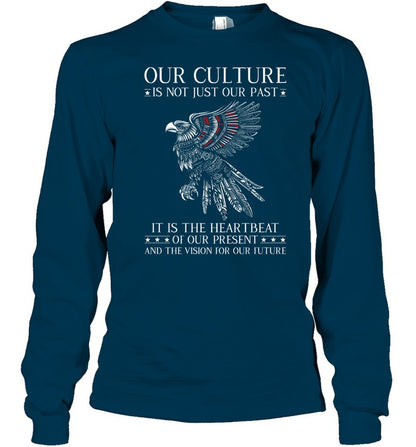 OUR CULTURE IS NOT JUST OUR PAST IT IS THE HEARTBEAT OF OUR PRESENT AND THE VISION FOR OUR FUTURE