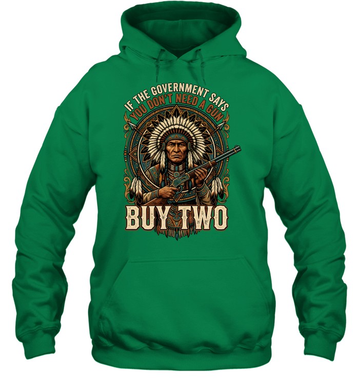 IF THE GOVERNMENT SAYS YOU DON'T NEED A GUN BUY TWO