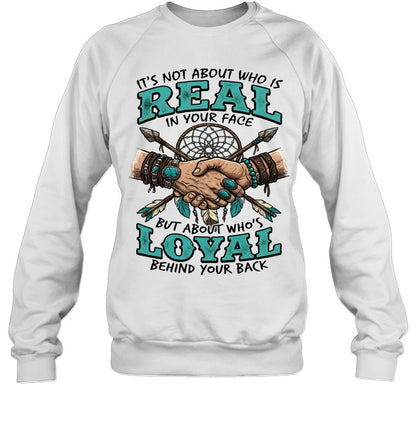 IT'S NOT ABOUT WHO IS REAL IN YOUR FACE BUT ABOUT WHO'S LOYAL BEHIND YOUR BACK