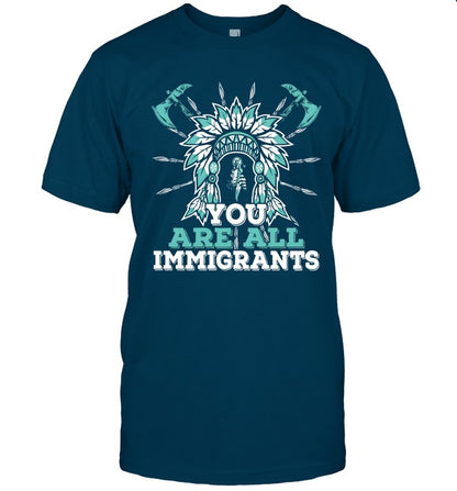 YOU ARE ALL IMMIGRANTS