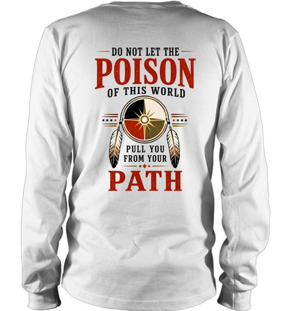DO NOT LET THE POISON OF THIS WORLD. PULL YOU FROM YOUR PATH