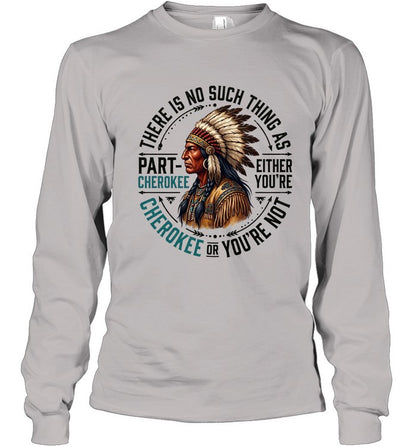 THERE IS NO SUCH THING AS PART CHEROKEE EITHER YOU'RE CHEROKEE OR YOU'RE NOT