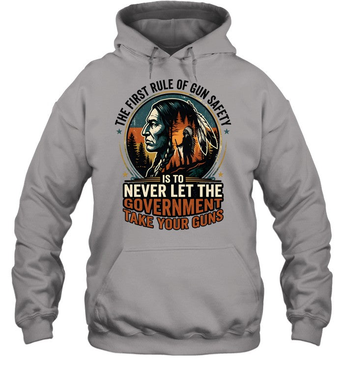 THE FIRST RULE OF GUN SAFETY IS TO NEVER LET THE GOVERNMENT TAKE YOUR GUNS