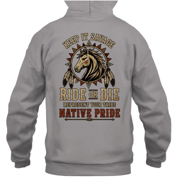KEEP IT SAVAGE RIDE OF DIE REPRESENT YOUR TRIBE NATIVE PRIDE