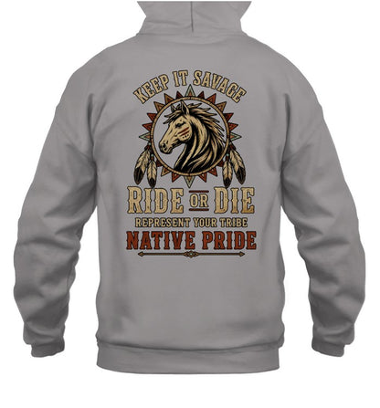 KEEP IT SAVAGE RIDE OF DIE REPRESENT YOUR TRIBE NATIVE PRIDE
