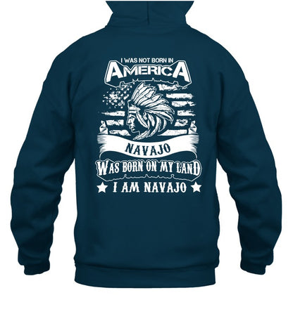 I WAS NOT BORN IN AMERICA NAVAJO WAS BORN ON MY LAND I AM NAVAJO - TWO SIDES
