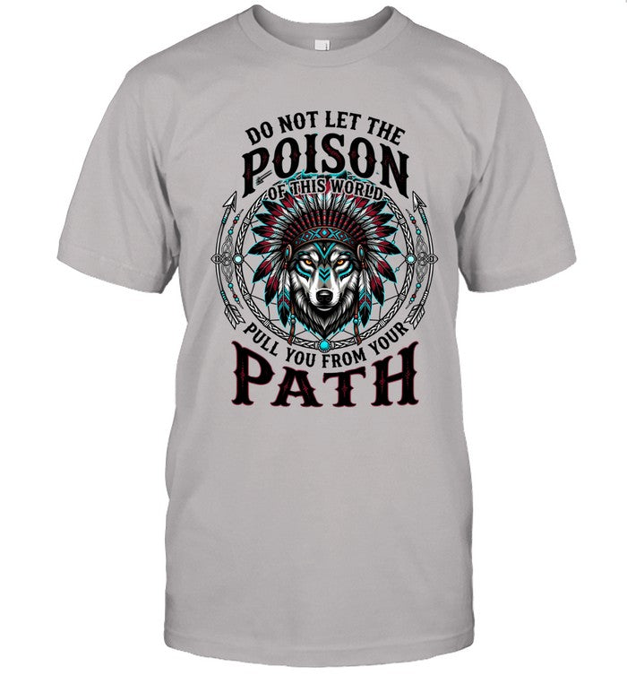 DO NOT LET THE POISON OF THIS WORLD PULL YOU FROM YOUR PATH