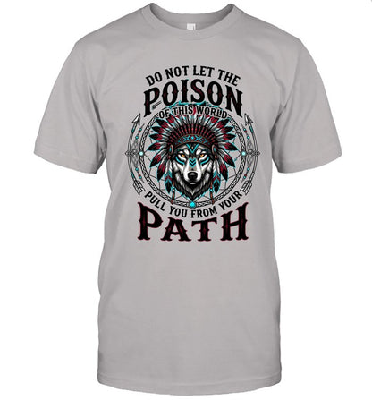 DO NOT LET THE POISON OF THIS WORLD PULL YOU FROM YOUR PATH