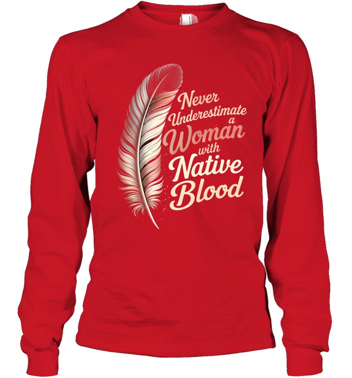 Never Underestimate a Woman with Native Blood