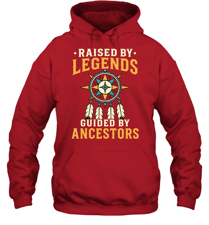 RAISED BY LEGENDS GUIDED BY ANCESTORS