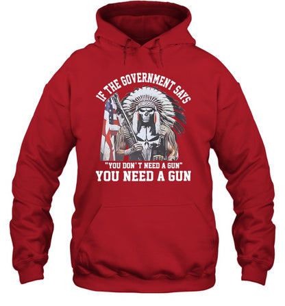 IF THE GOVERNMENT SAYS "YOU DON'T NEED A GUN" YOU NEED A GUN