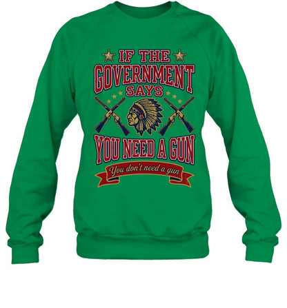 IF THE GOVERNMENT SAYS YOU NEED A GUN You don't need a gun