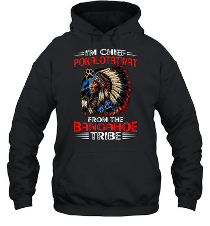 I'M CHIEF POKALOTATWAT FROM THE BANGAHOE TRIBE