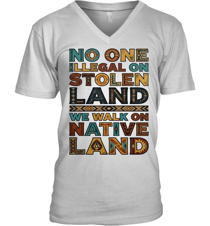 NO ONE ILLEGAL ON STOLEN LAND WE WALK ON NATIVE LAND