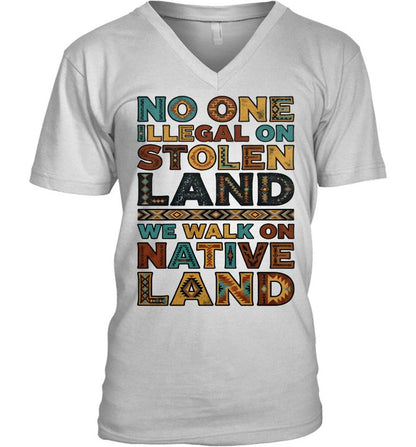 NO ONE ILLEGAL ON STOLEN LAND WE WALK ON NATIVE LAND