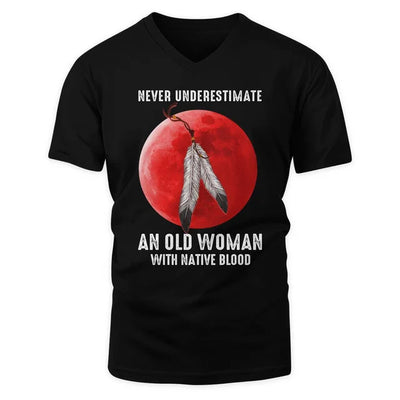 Never Underestimate An Old Woman With Native Blood