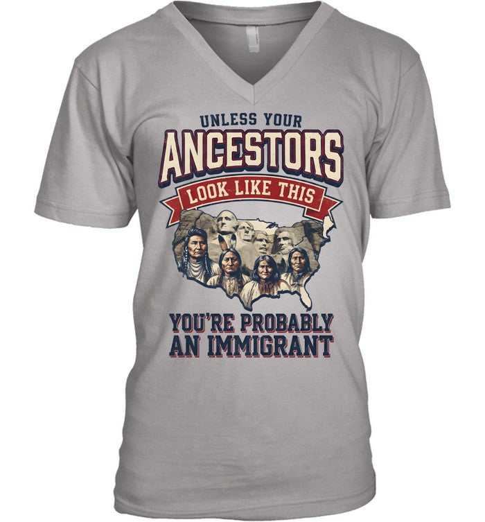 UNLESS YOUR ANCESTORS LOOK LIKE THIS YOU'RE PROBABLY AN IMMIGRANT