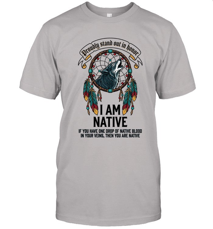 I AM NATIVE. IF YOU HAVE ONE DROP OF NATIVE BLOOD. IN YOUR VEINS, THEN YOU ARE NATIVE