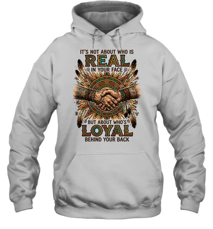 IT'S NOT ABOUT WHO IS REAL IN YOUR FACE BUT ABOUT WHO'S LOYAL BEHIND YOUR BACK