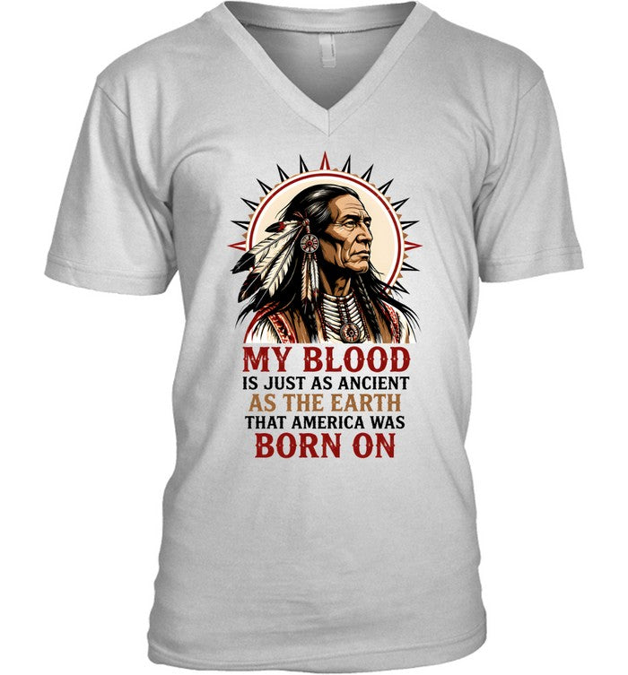 MY BLOOD IS JUST AS ANCIENT AS THE EARTH THAT AMERICA WAS BORN ON