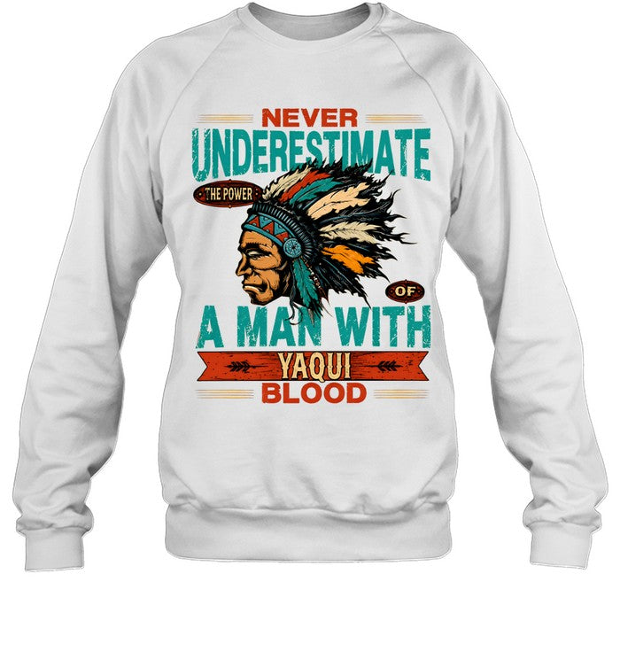 NEVER UNDERESTIMATE A MAN WITH YAQUI BLOOD