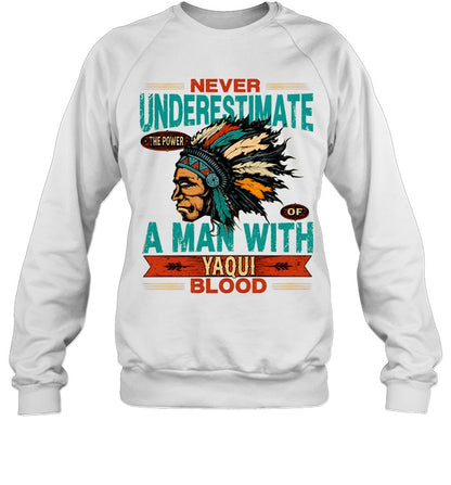 NEVER UNDERESTIMATE A MAN WITH YAQUI BLOOD