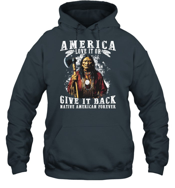 AMERICA LOVE IT OR GIVE IT BACK NATIVE AMERICAN FOREVER