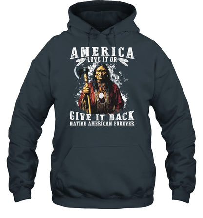 AMERICA LOVE IT OR GIVE IT BACK NATIVE AMERICAN FOREVER