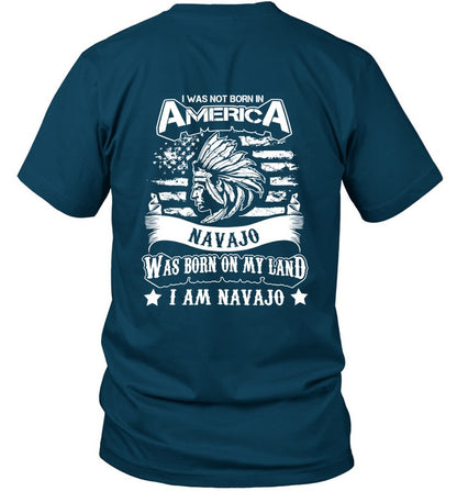 I WAS NOT BORN IN AMERICA NAVAJO WAS BORN ON MY LAND I AM NAVAJO - TWO SIDES