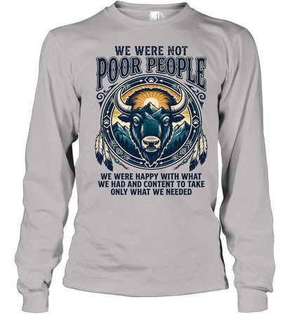 WE WERE NOT POOR PEOPLE WE WERE HAPPY WITH WHAT WE HAD AND CONTENT TO TAKE ONLY WHAT WE NEEDED