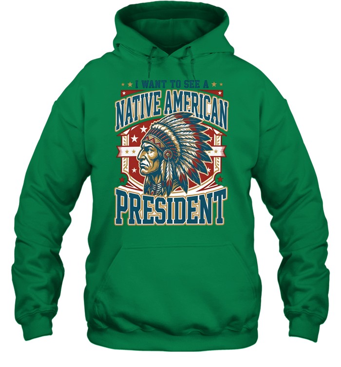 I WANT TO SEE A NATIVE AMERICAN PRESIDENT