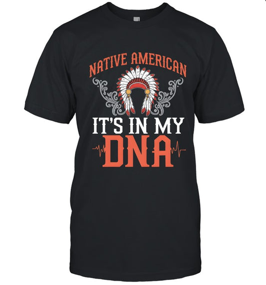 NATIVE AMERICAN IT'S IN MY DNA