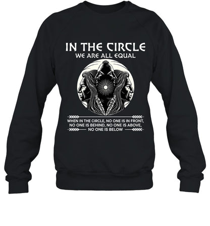 IN THE CIRCLE WE ARE ALL EQUAL WHEN IN THE CIRCLE, NO ONE IS IN FRONT, NO ONE IS BEHIND, NO ONE IS ABOVE, NO ONE IS BELOW