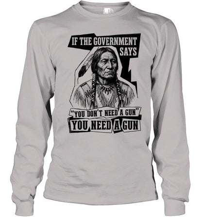 IF THE GOVERNMENT SAYS "YOU DON'T NEED'A GUN YOU NEED A GUN