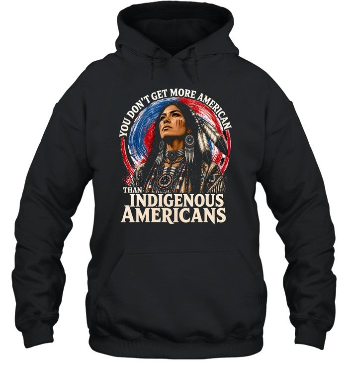 YOU DON'T GET MORE AMERICAN THAN INDIGENOUS AMERICANS