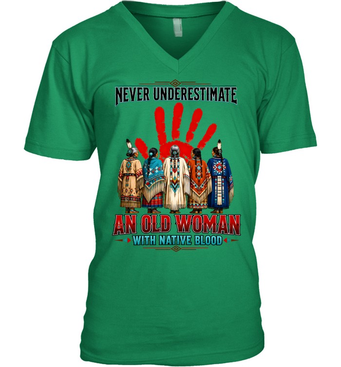 NEVER UNDERESTIMATE AN OLD WOMAN WITH NATIVE BLOOD