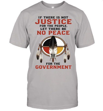 IF THERE IS NOT JUSTICE FOR THE PEOPLE. LET THERE BE NO PEACE FOR THE GOVERNMENT