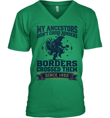 MY ANCESTORS DIDN'T CROSS BORDERS BORDERS CROSSED THEM SINCE 1492