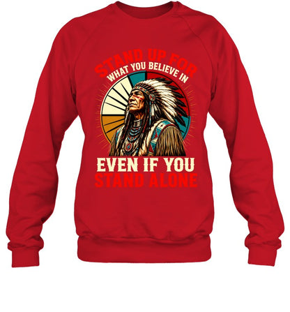 STAND UP FOR WHAT YOU BELIEVE IN EVEN IF YOU STAND ALONE