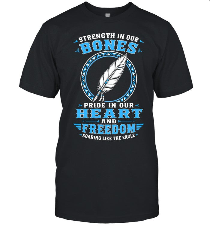 Strength In Our Bones, Pride In Our Heart, And Freedom Soaring Like The Eagle
