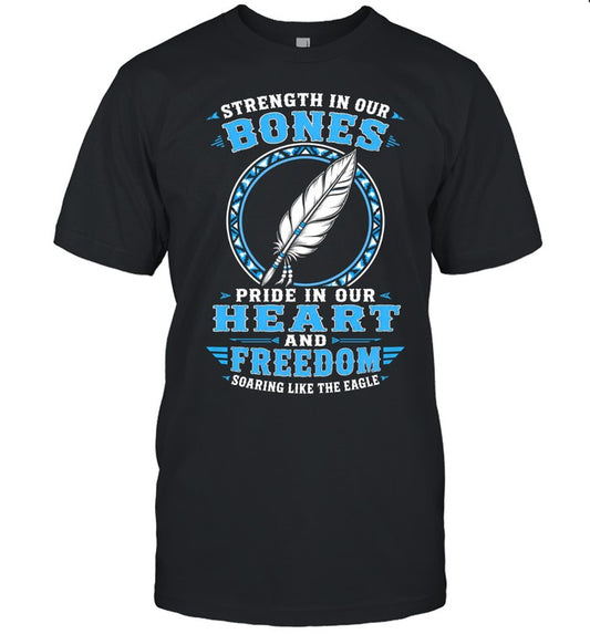 Strength In Our Bones, Pride In Our Heart, And Freedom Soaring Like The Eagle