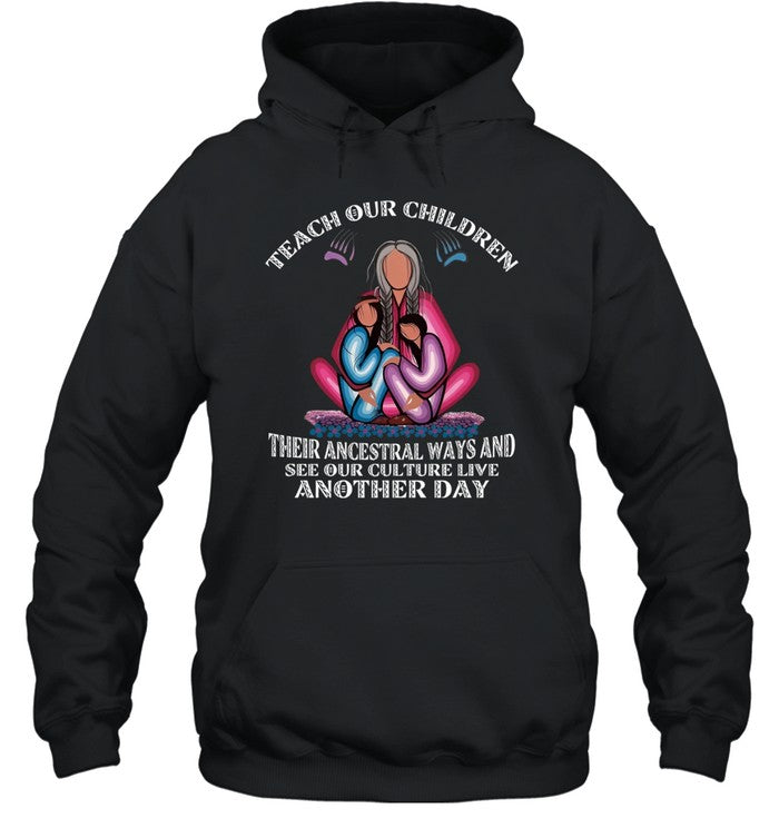 TEACH OUR CHILDREN THEIR ANCESTRAL WAYS AND SEE OUR CULTURE LIVE ANOTHER DAY