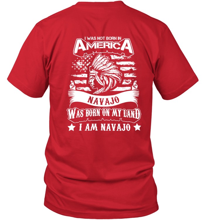 I WAS NOT BORN IN AMERICA NAVAJO WAS BORN ON MY LAND I AM NAVAJO - TWO SIDES