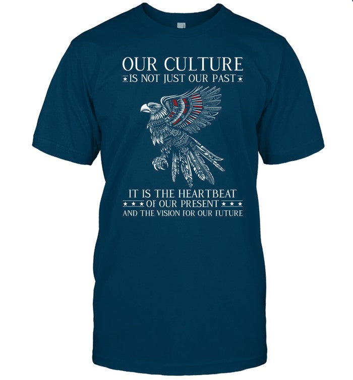 OUR CULTURE IS NOT JUST OUR PAST IT IS THE HEARTBEAT OF OUR PRESENT AND THE VISION FOR OUR FUTURE