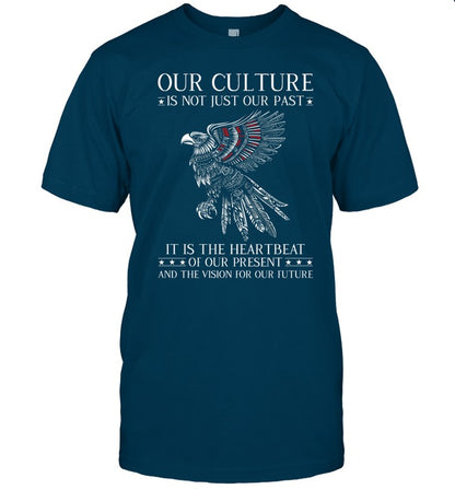 OUR CULTURE IS NOT JUST OUR PAST IT IS THE HEARTBEAT OF OUR PRESENT AND THE VISION FOR OUR FUTURE