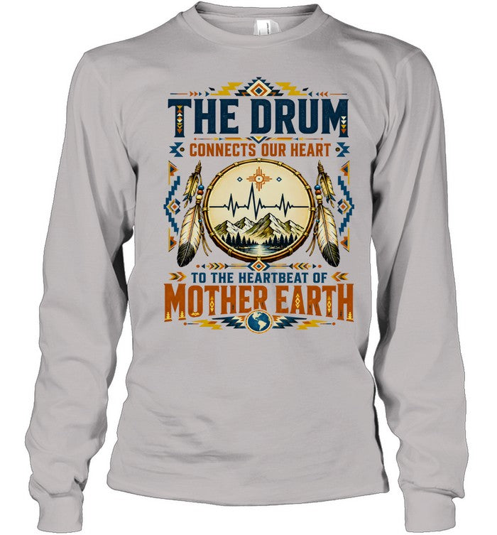 THE DRUM CONNECTS OUR HEART TO THE HEARTBEAT OF MOTHER EARTH