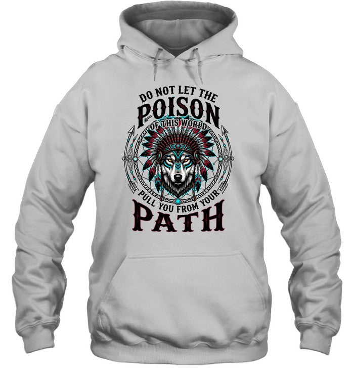 DO NOT LET THE POISON OF THIS WORLD PULL YOU FROM YOUR PATH