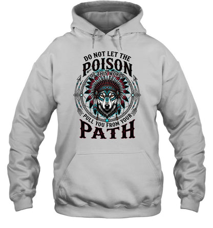DO NOT LET THE POISON OF THIS WORLD PULL YOU FROM YOUR PATH